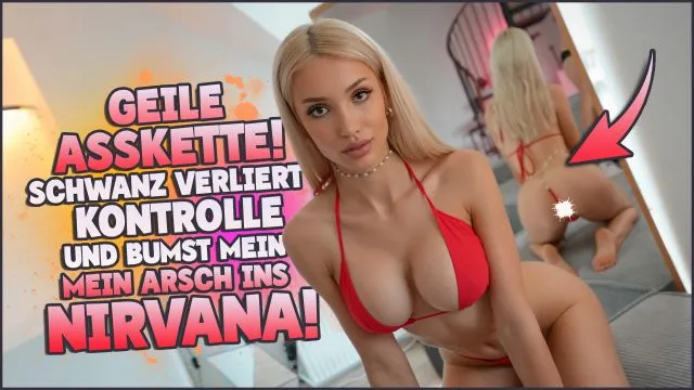 GEILE ASSKETTE! SCHWANZ BUMST MEIN ARSCH INS NIRVANA!