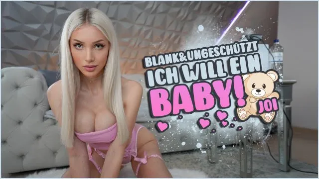 ICH WILL EIN BABY! BLANK&UNGESCHÜTZT JOI!