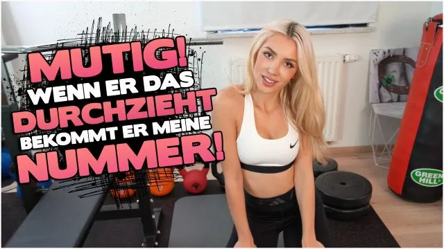 MUTIG! WENN ER DAS DURCHZIEHT, BEKOMMT ER MEINE NUMMER!